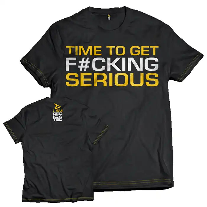 Dedicated T-Shirt "Time to get serious"